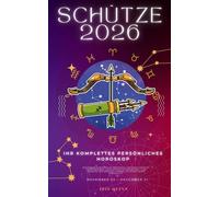 Ihr Komplettes Persönliches Horoskop Für Den Schütze 2026: Monatliche astrologische Vorhersagen für jedes Sternzeichen der Astrologie - Liebe, ... Karriere, Gesundheit, Reisen, Spiritualität.
