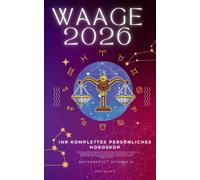 Ihr Komplettes Persönliches Horoskop Für Waage 2026: Monatliche astrologische Vorhersagen für jedes Sternzeichen der Astrologie - Liebe, Romantik, ... Karriere, Gesundheit, Reisen, Spiritualität.