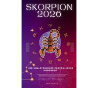 Ihr Vollständiges Persönliches Horoskop Für Den Skorpion 2026: Monatliche astrologische Vorhersagen für jedes Sternzeichen der Astrologie - Liebe, ... Karriere, Gesundheit, Reisen, Spiritualität.