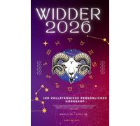 Ihr Vollständiges Persönliches Horoskop Für Den Widder 2026: Monatliche astrologische Vorhersagen für jedes Sternzeichen der Astrologie - Liebe, ... Karriere, Gesundheit, Reisen, Spiritualität.
