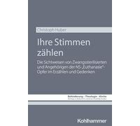 Ihre Stimmen Zahlen: Die Sichtweisen Von Zwangssterilisierten Und Angehorigen Der Ns-'euthanasie'-opfer Im Erzahlen Und Gedenken