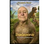 Ihuelausorus: Mes origines antédiluviennes