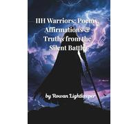 IIH Warriors: Poems, Affirmations & Truths from the Silent Battle