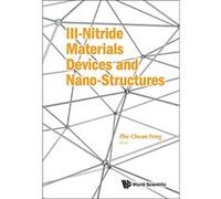 III-Nitride Materials, Devices and Nano-Structures - [Livre en VO] Zhe Chuan Feng (Auteur)