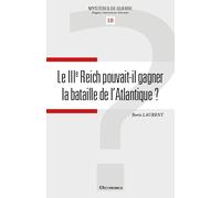IIIe Reich pouvait-Il gagner la bataille de l'Atlantique (le)