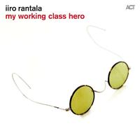IIRO RANTALA - MY WORKING CLASS HERO CD NEUF
