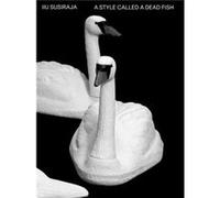 Iiu Susiraja A style called a dead fish Iiu Susiraja A style called a dead fish (Auteur)