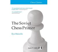 IIya Maizelis The Soviet Chess Primer (Poche) Chess Classics