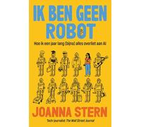Ik ben geen robot: Hoe ik een jaar lang (bijna) alles overliet aan AI