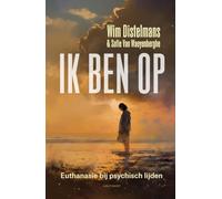 Ik ben op: Euthanasie bij psychisch lijden