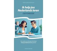Ik help jou Nederlands leren - Oefenboek: Voor cursisten van taalmaatjes die het boek 'Ik help jou Nederlands leren' gebruiken
