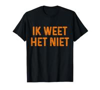 IK Weet Het Niet I Don't Know in Dutch Funny Pays-Bas T-Shirt