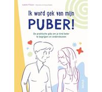 Ik word gek van mijn puber!: de praktische gids om je kind beter te begrijpen en ondersteunen