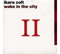 Ikara Colt - Wake in The City [Import]