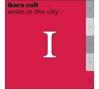 Ikara Colt - Wake in The City [Import]