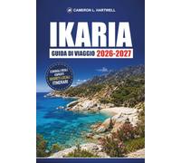 Ikaria Guida Di Viaggio 2026-2027: Spiagge, sentieri escursionistici, sorgenti termali, ristoranti locali e itinerari per l'isola della zona blu