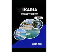IKARIA GUIDE DE VOYAGE 2026: Les meilleures idées de vacances en Grèce : nature, culture et slow life