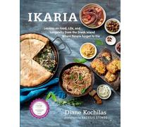 Ikaria: Lessons on Food, Life, and Longevity from the Greek Island Where People Forget to Die