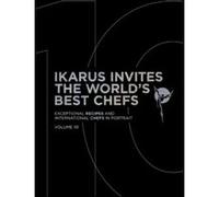 Ikarus invites the world's best chefs Ikarus-Team (Edité par), Martin Klein (Edité par), Pantauro (Edité par)
