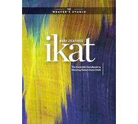 Ikat: The Essential Handbook to Weaving Resist-Dyed Cloth