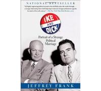Ike and Dick: Portrait of a Strange Political Marriage - [Version Originale] Jeffrey Frank (Auteur)