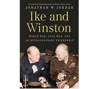Ike and Winston World War, Cold War, and an Extraordinary Friendship - Jonathan W. Jordan - Dutton - ebook (ePub) - Livre