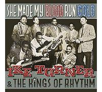 Ike Turner & the Kings O - She Made My Blood Run.