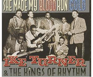 Ike Turner & the Kings O - She Made My Blood Run.
