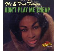 Ike Turner & Tina - Don't Play Me Cheap
