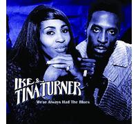 Ike Turner & Tina - We've Always Had The Blue [Import]