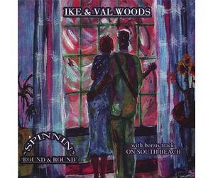 Ike Woods & Val - Spinnin' ' Round & 'Round