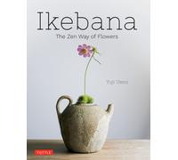 Ikebana: The Zen Way of Flowers