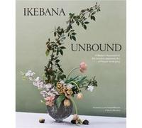 Ikebana Unbound by Ivanka Matsuba Ivanka Matsuba (Auteur)