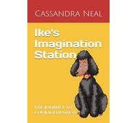 Ike's Imagination Station: The Journey to Courageousness