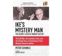 Ikes Mystery Man The Secret Lives of Robert Cutler by Peter Shinkle Peter Shinkle (Auteur)