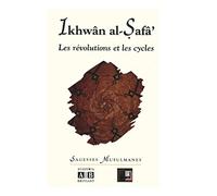 Ikhwân al-Safâ. Les Révolutions et les cycles