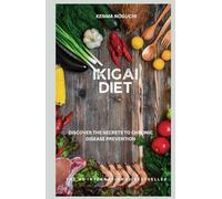 IKIGAI DIET: Discover the secrets to chronic disease prevention
