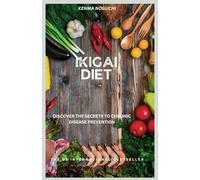 IKIGAI DIET: Discover the secrets to chronic disease prevention