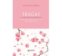 Ikigai: Il metodo giapponese. Trovare il senso della vita per essere felici