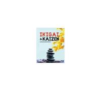 Ikigai, Kaizen And The Path To Lasting Happiness