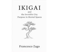 Ikigai the Invisible City: Purpose in Mental Spaces