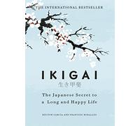 Ikigai: The Japanese secret to a long and happy life