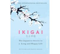 Ikigai: The Japanese secret to a long and happy life