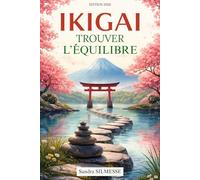 IKIGAI: Trouver l'équilibre. Comprendre, ajuster et habiter leur vie avec plus de sens. Livre sur l'Ikigai