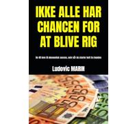 IKKE ALLE HAR CHANCEN FOR AT BLIVE RIG: De 40 love til økonomisk succes, selv når du starter helt fra bunden