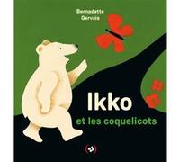 Ikko et les coquelicots Bernadette Gervais (Auteur)