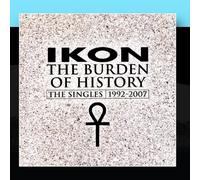 Ikon - Burden of History-The Singles 1992-2007 [Import]