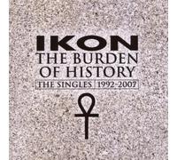 Ikon - The Burden of History - The Singles 1992-2007