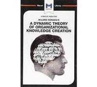 Ikujiro Nonaka's A Dynamic Theory of Organisational Knowledge Creation (The Macat Library) - [Version Originale] Inconnu (Auteur)