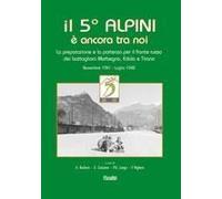 Il 5° Alpini È Ancora Tra Noi. La Preparazione E La Partenza Per Il Fronte Russo Dei Battaglioni Morbegno, Edolo E Tirano. Novembre 1941-Luglio 1942
